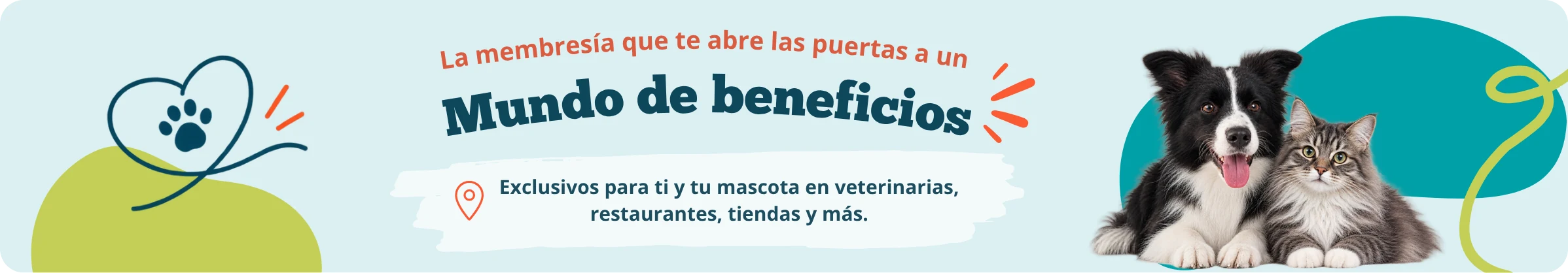 La membresía que te abre las puertas a un mundo de beneficios, exclusivos para ti y tu mascota en veterinarias, restaurantes, tiendas y más.